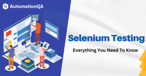 Selenium Testing: Everything You Need To Know