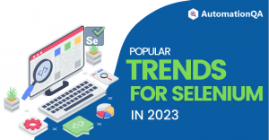 Popular Trends for Selenium Automation You Can’t Miss in 2023