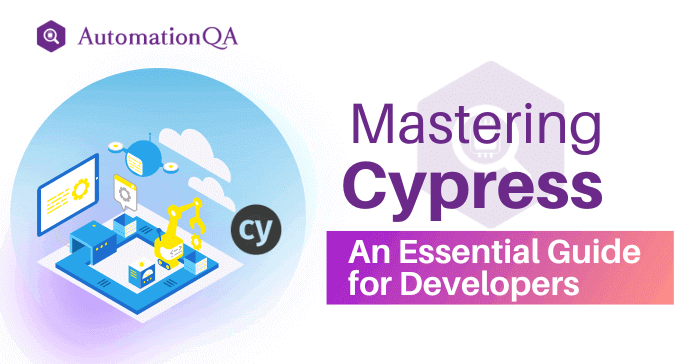 Mastering Cypress Testing: An Essential Guide For Developers
