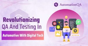 Revolutionizing QA And Testing In Automotive With Digital Tech