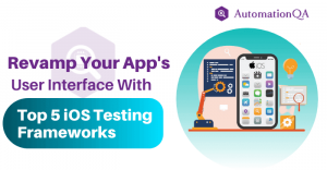 Revamp Your App's User Interface With Top 5 iOS Testing Frameworks