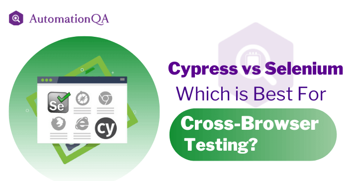 Cypress vs Selenium: Which is Best For Cross-Browser Testing?