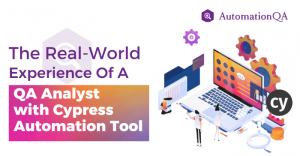 Real-World Experience Of QA Analyst With Cypress Automation Tool