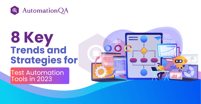 8 Key Trends and Strategies for Test Automation Tools in 2023