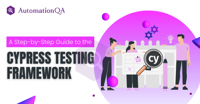 A Step-by-Step Guide to the Cypress Testing Framework