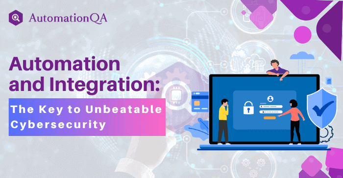 Automation and Integration The Key to Unbeatable Cybersecurity