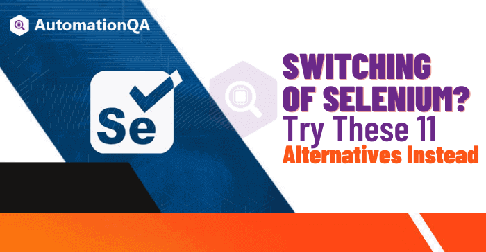 Switching with Selenium Try These 11 Alternatives For Success