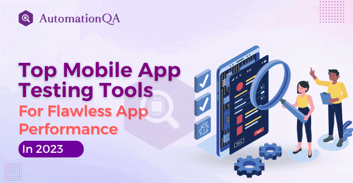 Top Mobile App Testing Tools For Flawless App Performance in 2023