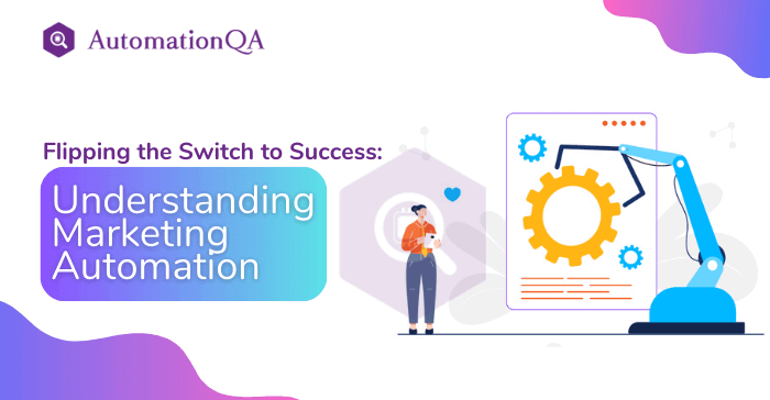 Flipping the Switch to Success Understanding Marketing Automation