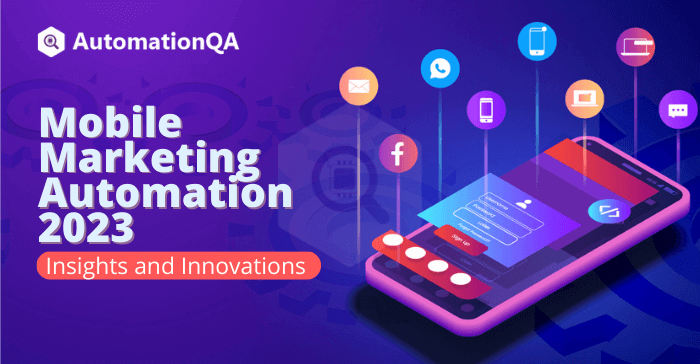 Mobile Marketing Automation 2023: Insights and Innovations