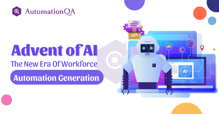 Advent of AI The New Era Of Workforce Automation Generation