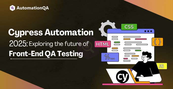 Cypress automation in 2025 Exploring the future of front-end QA testing