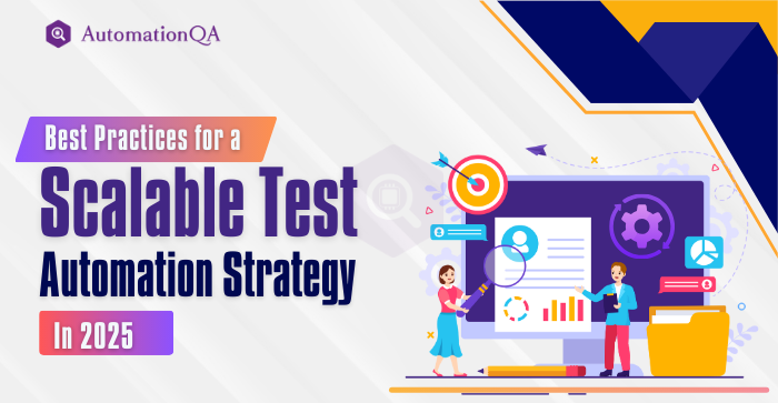Scalable Test Automation Strategy for 2025: Best Practices
