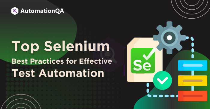 Top Selenium Best Practices for Effective Test Automation